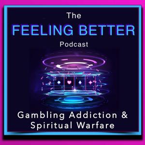 The Feeling Better - Gambling Addiction & Spiritual Warfare by Maria Simon