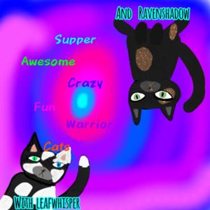 Super Awesome Crazy Fun Warrior Cats!