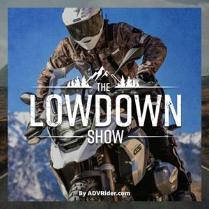 The Lowdown Show - By ADVRider by Neil Graham