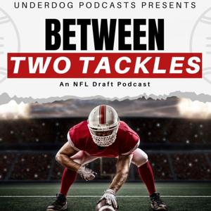 Between Two Tackles: An NFL Draft Podcast by Presented by Underdog Podcasts: Ray & Sauce