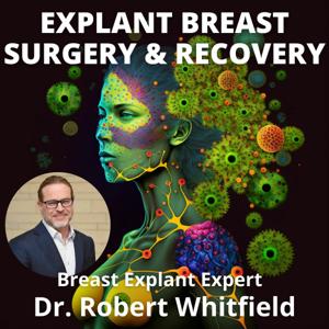 Explant Breast Surgery & Recovery by Breast Implant Illness Expert, Dr. Robert Whitfield