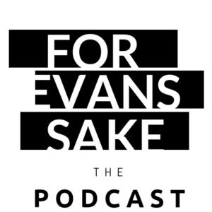 For Evans Sake - The Podcast