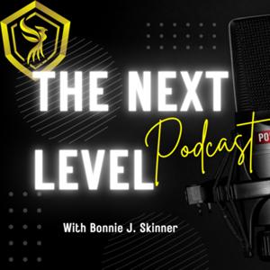 The Next Level Podcast - With Bonnie J. Skinner