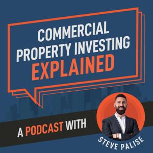 Commercial Property Investing - Explained by Steve Palise