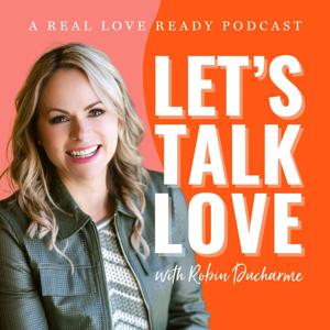 Let's Talk Love | A Real Love Ready Podcast by Real Love Ready