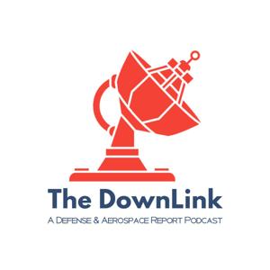 The DownLink Podcast by The Defense & Aerospace Report