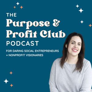 Purpose & Profit Club™ – The Nonprofit Fundraising Podcast