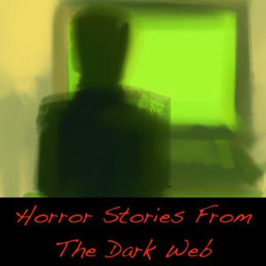 Horror Stories From The Dark Web