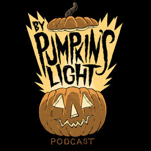 By Pumpkin's Light: A Halloween Podcast Featuring Interviews With Your Favorite Creators of Halloween Magic by By Pumpkin's Light