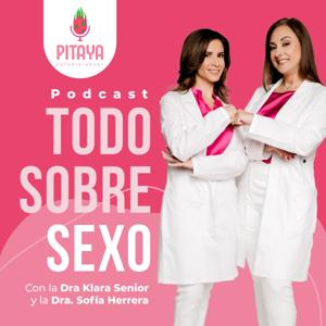 Todo Sobre Sexo con la Dra. Klara Senior y la Dra. Sofía Herrera by Pitaya Entertainment