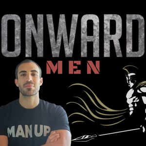 Onward Men: A Podcast for High Performing MEN