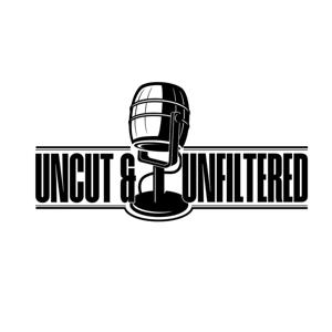 The Uncut and Unfiltered Podcast by Uncut & Unfiltered