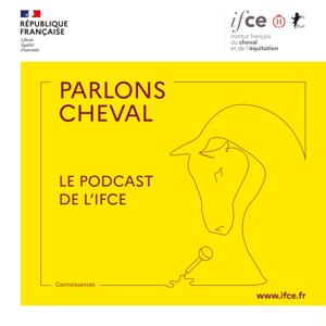 Parlons cheval - Le podcast de l'Institut français du cheval et de l'équitation