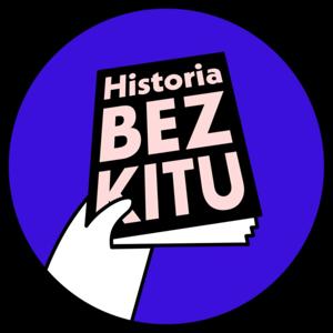 Historia BEZ KITU by Historia BEZ KITU