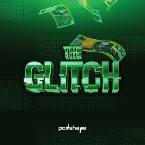 The Glitch by Podshape