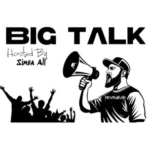 BIG Talk™️ by Simba Ali