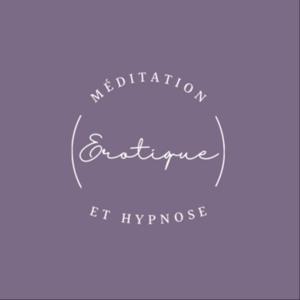 Méditation et hypnose Érotique (by Sonia) by Hypnose &amp; méditation érotique By Sonia