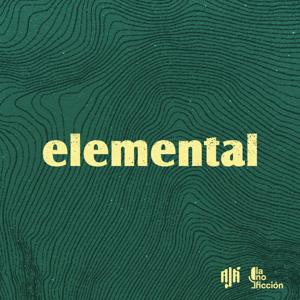 Elemental by La No Ficción & Ajá podcast