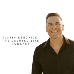 Justin Kendrick: The Devoted Life Podcast