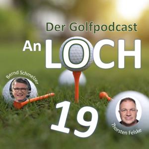 An Loch 19 - Der Golfpodcast by Bernd Schmelzer, Thorsten Felske