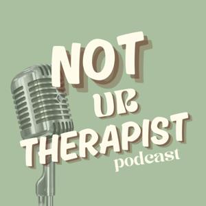 Not Ur Therapist
