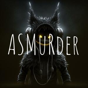 ASMuRder - True crime with an ASMR twist by The Grue