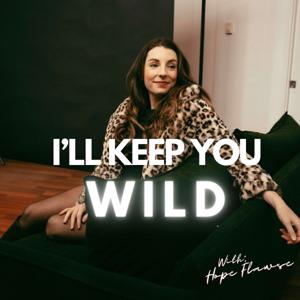 I''ll Keep You Wild