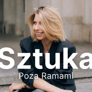 Sztuka Poza Ramami by Maja Michalak