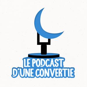 Le podcast d'une convertie