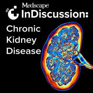 Medscape InDiscussion: Chronic Kidney Disease by Medscape