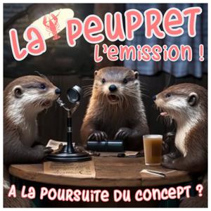 LaPeuPret, l'émission ! by La Loutre