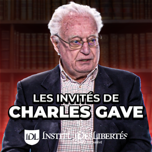 Les invités de Charles Gave by Institut des Libertés