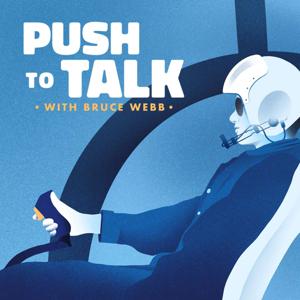 Push to Talk with Bruce Webb: A Helicopter Podcast by Bruce Webb