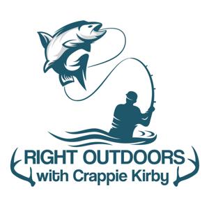 Right Outdoors with Crappie Kirby by Crappie Kirby