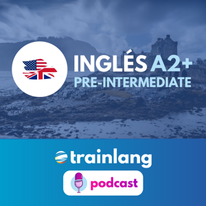 Aprende inglés con Trainlang | Nivel A2+ Pre-intermediate by Trainlang