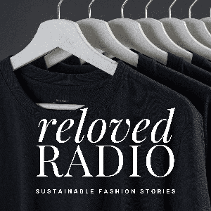 Reloved Radio: Sustainable Fashion Stories