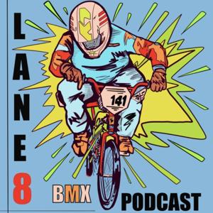 Lane 8 BMX Podcast by Todd Wilson