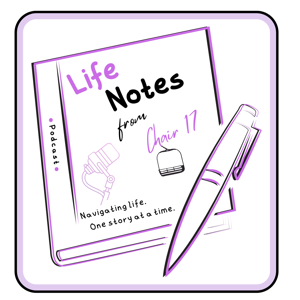 Life Notes from Chair 17