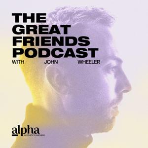 The Great Friends Podcast by John Wheeler