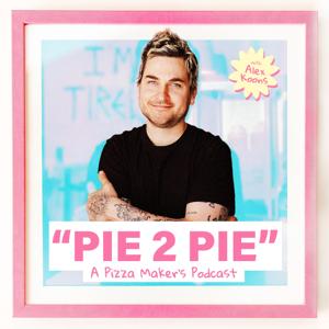 PIE 2 PIE - A Pizza Maker’s Podcast by Alex Koons