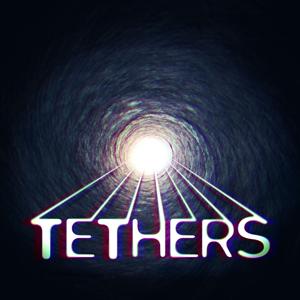 TETHERS by 11:59 Media