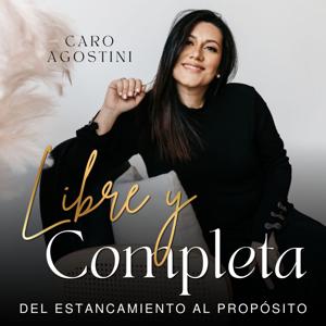 LIBRE Y COMPLETA - FE, DEVOCIONAL, CRISTIANO, VISION, PROPOSITO, AUTOESTIMA, ESPERANZA, ANSIEDAD, AMOR