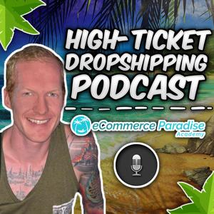 eCommerce Paradise High-Ticket Dropshipping Podcast by Trevor Fenner