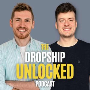 The Dropship Unlocked Podcast by Lewis Smith & James Eardley