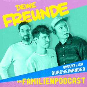 ORDENTLICH DURCHEINANDER - der Familienpodcast by Deine Freunde