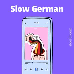 Slow German Podcast 💬 | For Intermediate Learners | Deutsch Podcast Für Fortgeschrittene (B1 / B2) by Sloeful German | Intermediate German Podcast