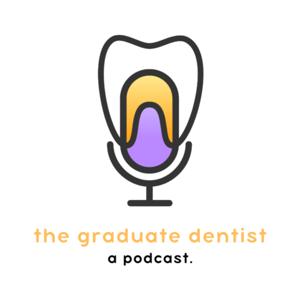 The Graduate Dentist Podcast by Dr Erica Hwin