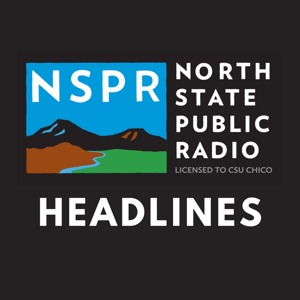 NSPR Headlines by North State Public Radio