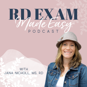 RD Exam Made Easy Podcast by Jana Nicholl, MS, RD, IBCLC, CNSC