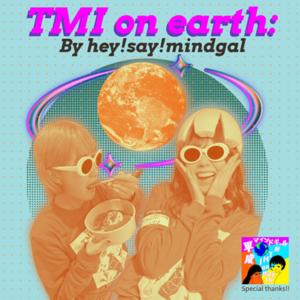 平成マインドギャルのTMI on earth🌏 by hey!say!mindgal